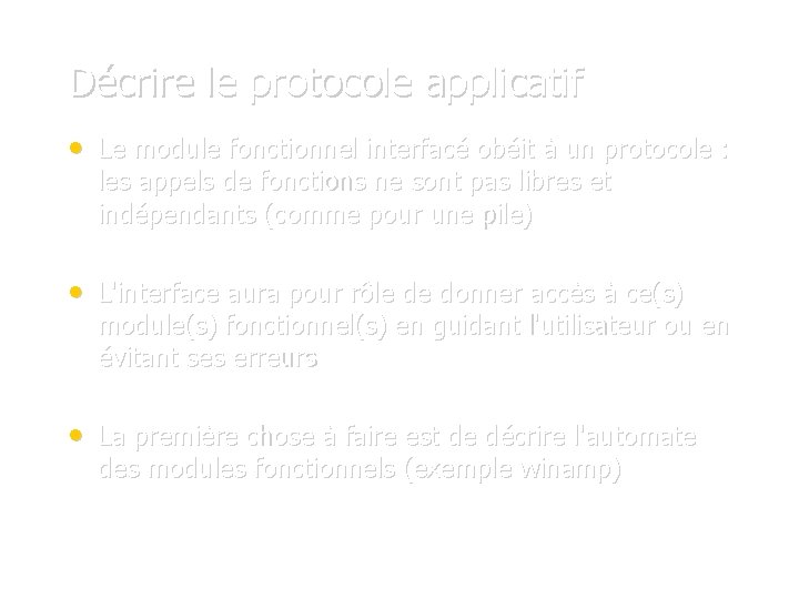 Décrire le protocole applicatif • Le module fonctionnel interfacé obéit à un protocole :