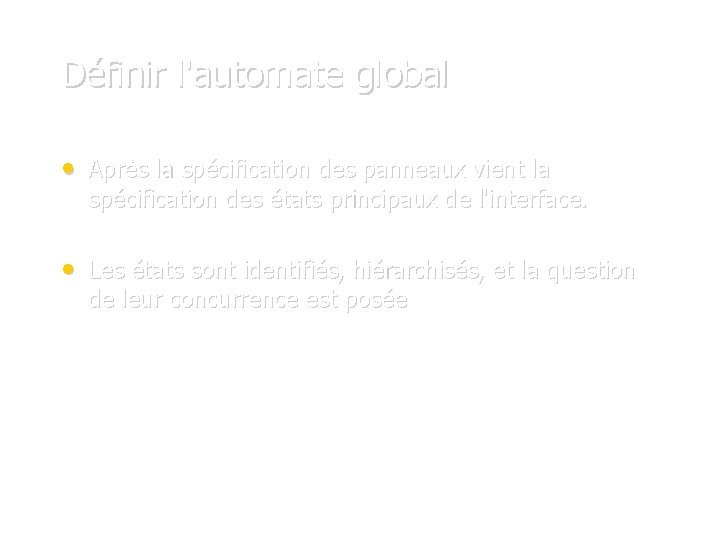 Définir l'automate global • Après la spécification des panneaux vient la spécification des états