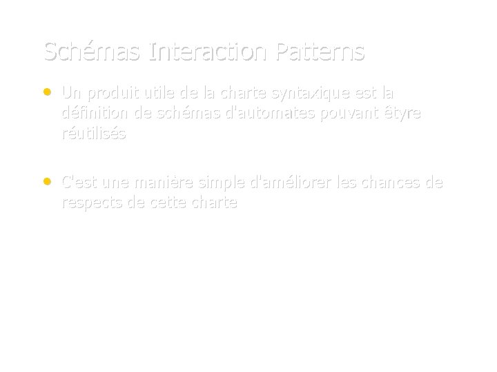 Schémas Interaction Patterns • Un produit utile de la charte syntaxique est la définition