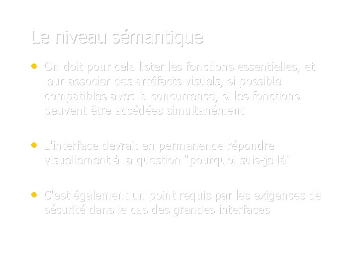 Le niveau sémantique • On doit pour cela lister les fonctions essentielles, et leur