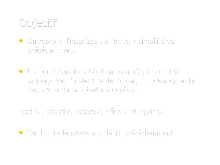 Objectif • On reprend l'interface de l'éditeur simplifié vu précédemment • Il a pour