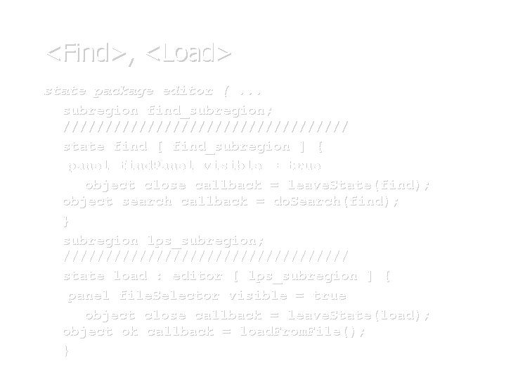 <Find>, <Load> state package editor {. . . subregion find_subregion; ///////////////// state find [