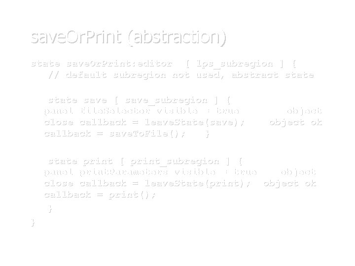 save. Or. Print (abstraction) state save. Or. Print: editor [ lps_subregion ] { //
