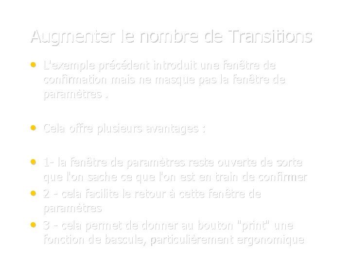 Augmenter le nombre de Transitions • L'exemple précédent introduit une fenêtre de confirmation mais