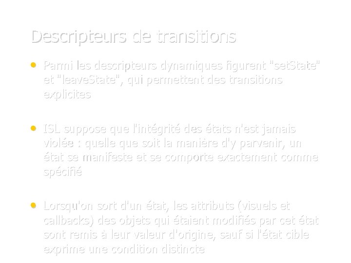 Descripteurs de transitions • Parmi les descripteurs dynamiques figurent "set. State" et "leave. State",