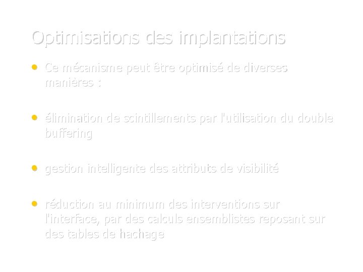 Optimisations des implantations • Ce mécanisme peut être optimisé de diverses manières : •