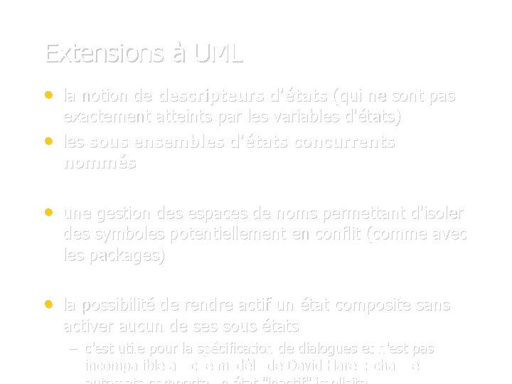 Extensions à UML • la notion de descripteurs d'états (qui ne sont pas •