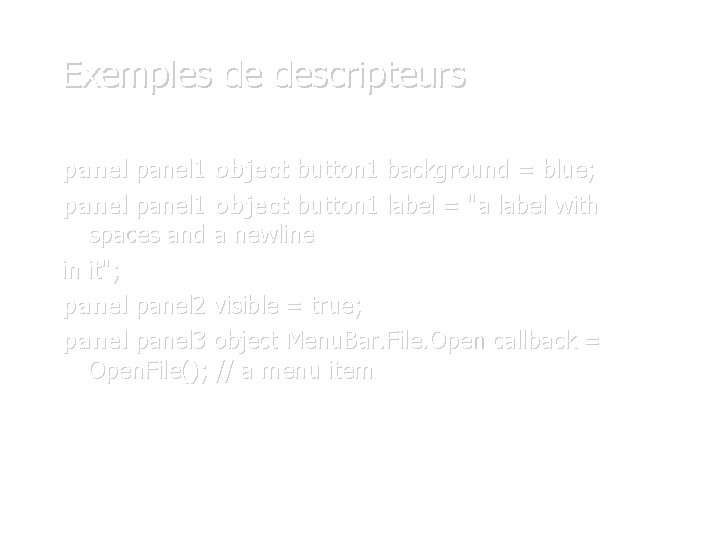 Exemples de descripteurs panel 1 object button 1 background = blue; panel 1 object