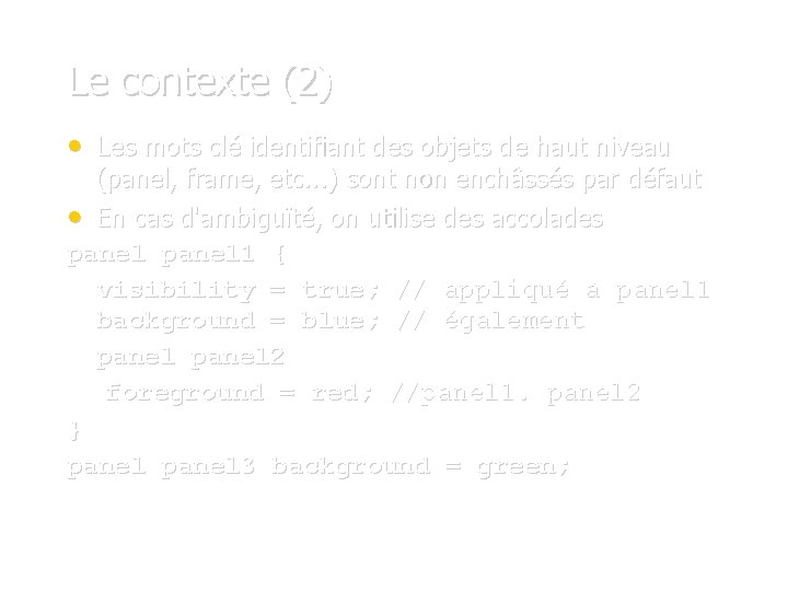 Le contexte (2) • Les mots clé identifiant des objets de haut niveau (panel,