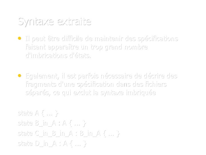 Syntaxe extraite • Il peut être difficile de maintenir des spécifications faisant apparaître un