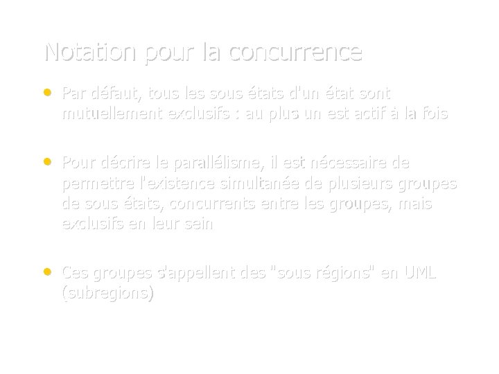 Notation pour la concurrence • Par défaut, tous les sous états d'un état sont