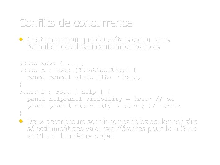 Conflits de concurrence • C'est une erreur que deux états concurrents formulent descripteurs incompatibles