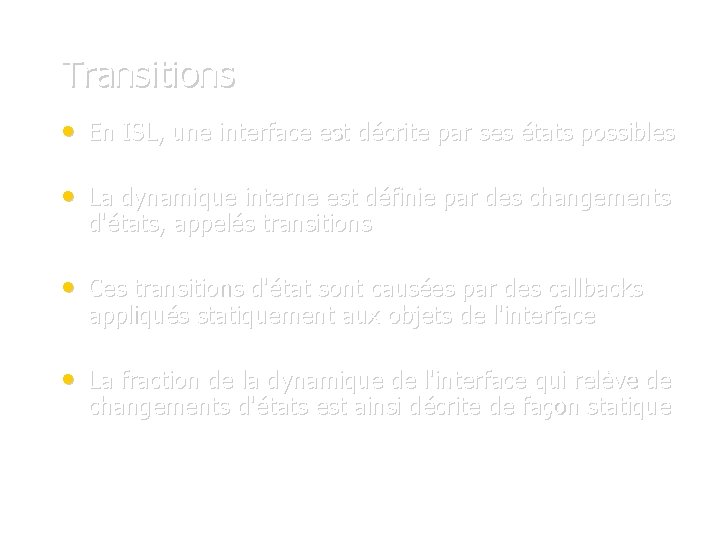 Transitions • En ISL, une interface est décrite par ses états possibles • La