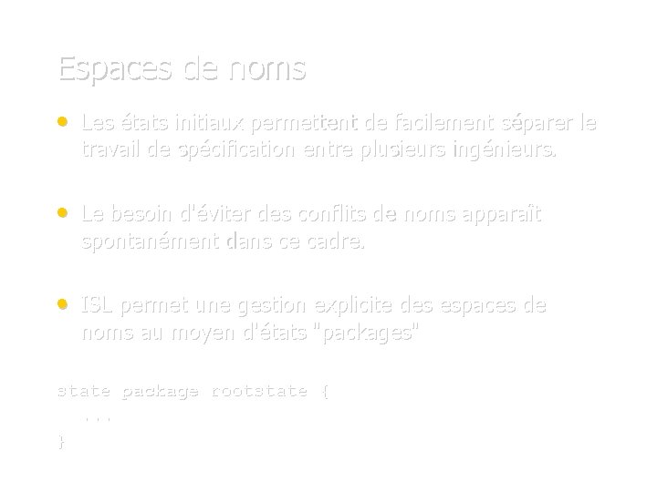 Espaces de noms • Les états initiaux permettent de facilement séparer le travail de