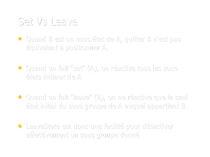 Set Vs Leave • Quand B est un sous état de A, quitter B