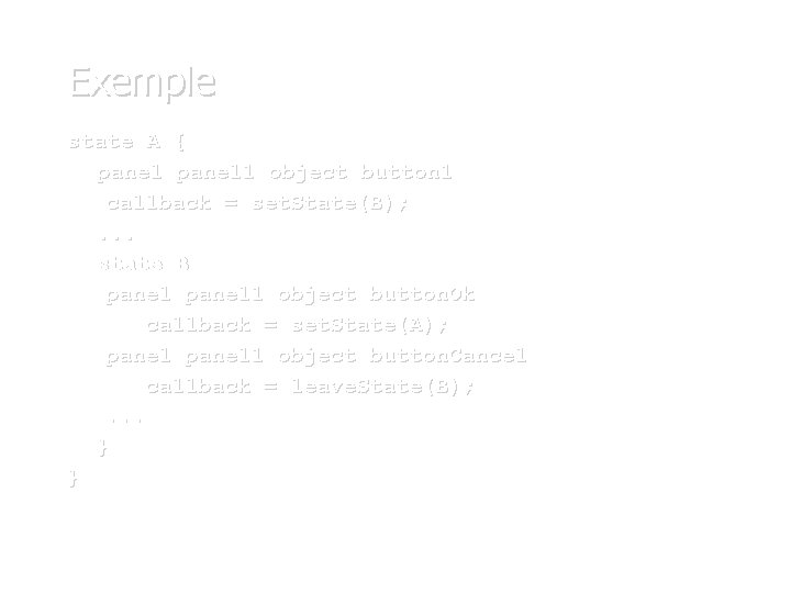 Exemple state A { panel 1 object button 1 callback = set. State(B); .