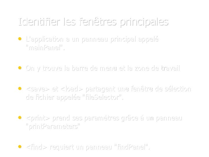 Identifier les fenêtres principales • L'application a un panneau principal appelé "main. Panel". •