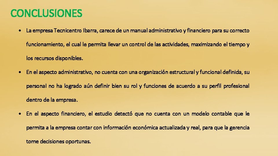 CONCLUSIONES La empresa Tecnicentro Ibarra, carece de un manual administrativo y financiero para su