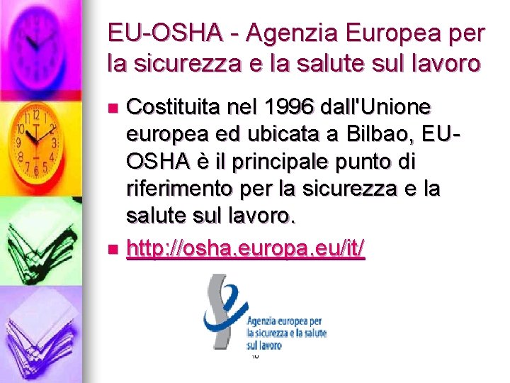 EU-OSHA - Agenzia Europea per la sicurezza e la salute sul lavoro Costituita nel