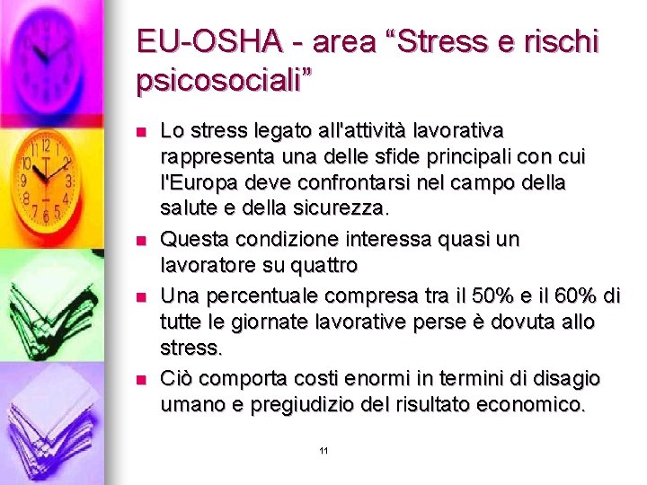 EU-OSHA - area “Stress e rischi psicosociali” n n Lo stress legato all'attività lavorativa