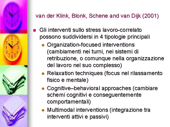 van der Klink, Blonk, Schene and van Dijk (2001) n Gli interventi sullo stress