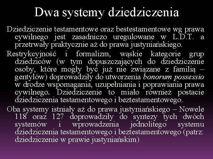 Dwa systemy dziedziczenia Dziedziczenie testamentowe oraz bestestamentowe wg prawa cywilnego jest zasadniczo uregulowane w