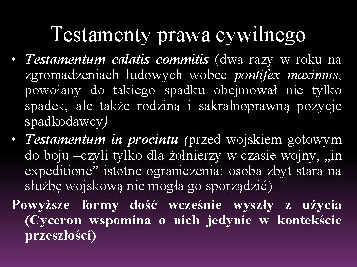 Testamenty prawa cywilnego • Testamentum calatis commitis (dwa razy w roku na zgromadzeniach ludowych