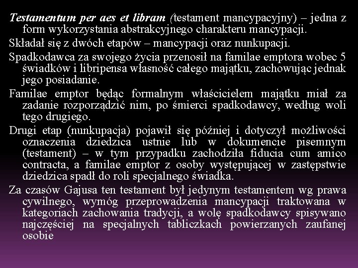 Testamentum per aes et libram (testament mancypacyjny) – jedna z form wykorzystania abstrakcyjnego charakteru