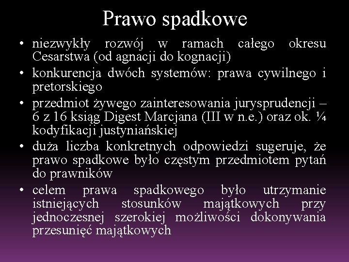 Prawo spadkowe • niezwykły rozwój w ramach całego okresu Cesarstwa (od agnacji do kognacji)