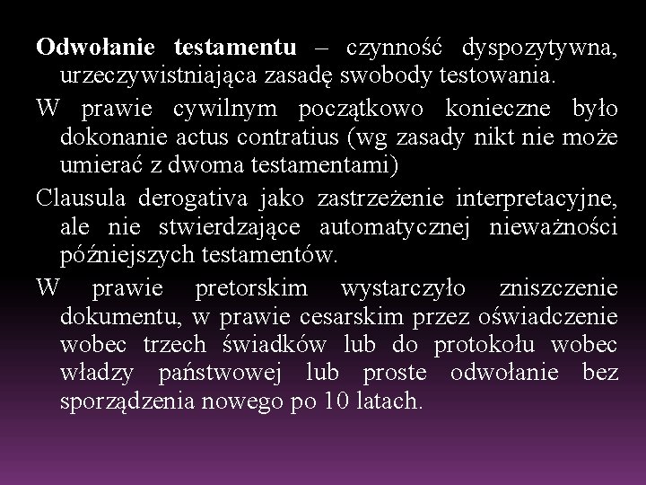 Odwołanie testamentu – czynność dyspozytywna, urzeczywistniająca zasadę swobody testowania. W prawie cywilnym początkowo konieczne