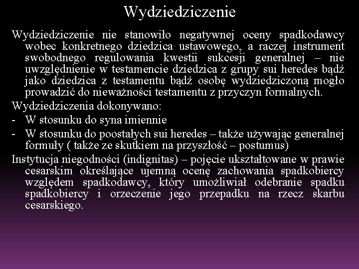 Wydziedziczenie nie stanowiło negatywnej oceny spadkodawcy wobec konkretnego dziedzica ustawowego, a raczej instrument swobodnego