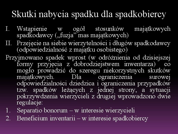 Skutki nabycia spadku dla spadkobiercy I. Wstąpienie w ogół stosunków majątkowych spadkodawcy („fuzja” mas