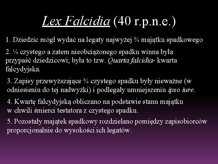 Lex Falcidia (40 r. p. n. e. ) 1. Dziedzic mógł wydać na legaty