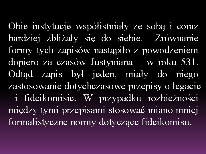 Obie instytucje współistniały ze sobą i coraz bardziej zbliżały się do siebie. Zrównanie formy