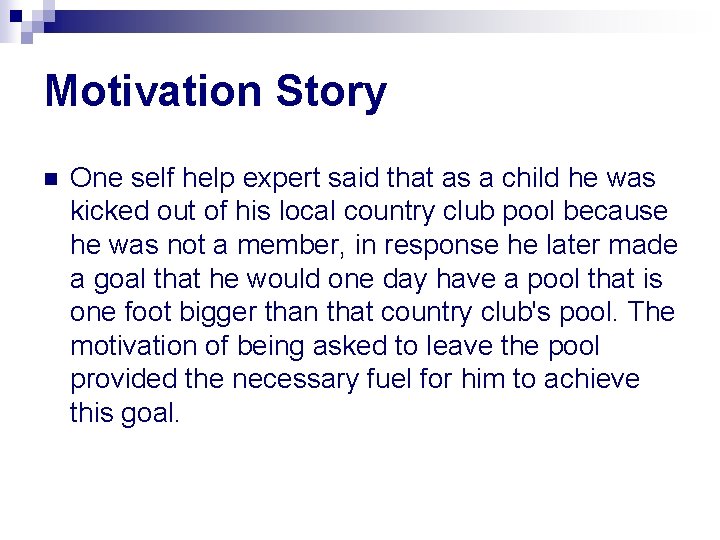 Motivation Story n One self help expert said that as a child he was