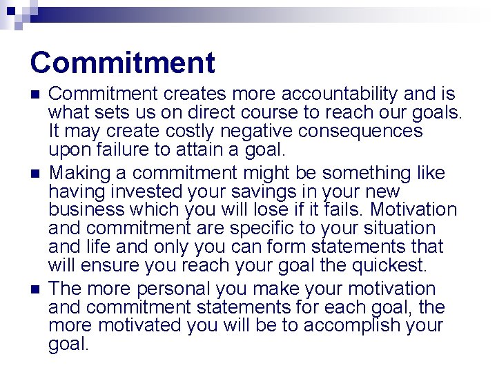 Commitment n n n Commitment creates more accountability and is what sets us on