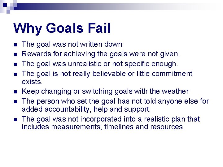 Why Goals Fail n n n n The goal was not written down. Rewards