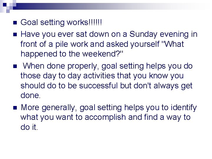 n n Goal setting works!!!!!! Have you ever sat down on a Sunday evening