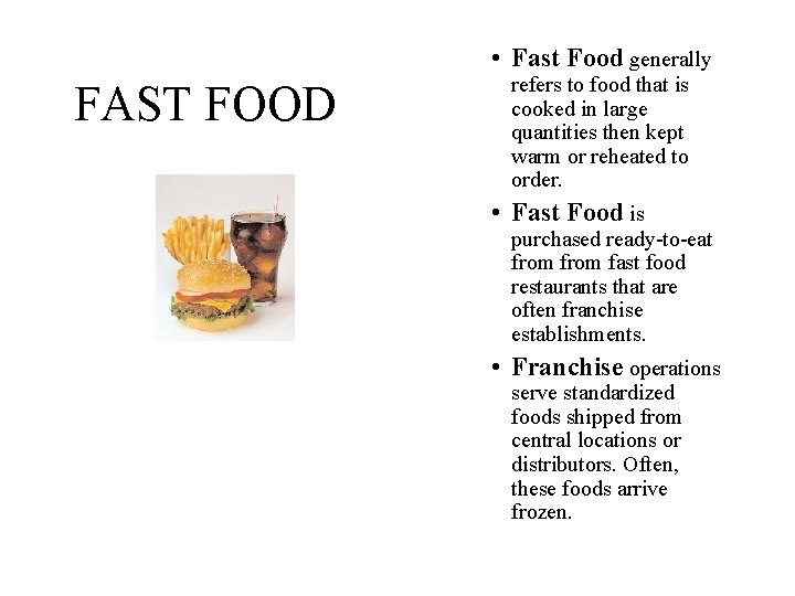  • Fast Food generally FAST FOOD refers to food that is cooked in