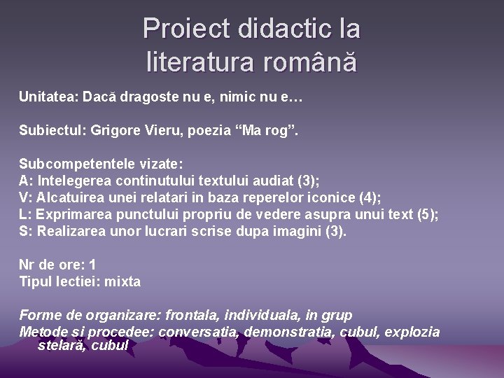 Proiect didactic la literatura română Unitatea: Dacă dragoste nu e, nimic nu e… Subiectul: