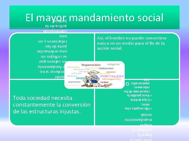 esto sólo lo logra la caridad, el mayor mandamiento social. • Ella respeta a