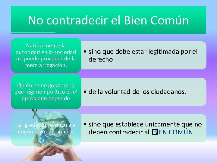 No contradecir el Bien Común Naturalmente la autoridad en la sociedad no puede proceder