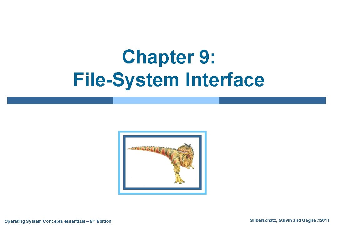 Chapter 9: File-System Interface Operating System Concepts essentials – 8 th Edition Silberschatz, Galvin