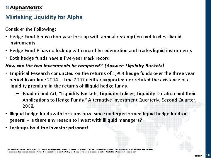 Mistaking Liquidity for Alpha Consider the Following: • Hedge Fund A has a two-year