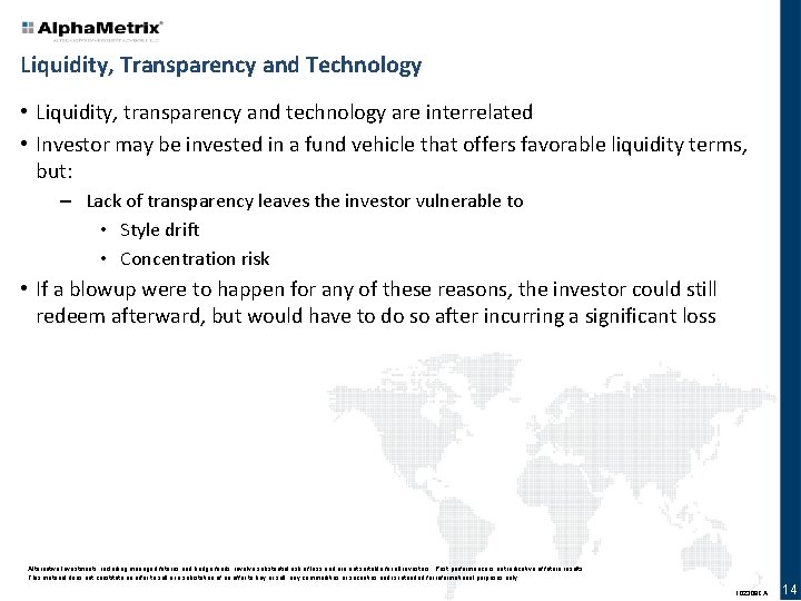 Liquidity, Transparency and Technology • Liquidity, transparency and technology are interrelated • Investor may