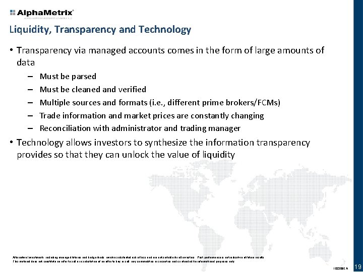 Liquidity, Transparency and Technology • Transparency via managed accounts comes in the form of