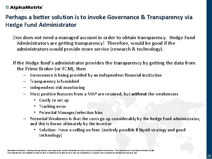 Perhaps a better solution is to invoke Governance & Transparency via Hedge Fund Administrator