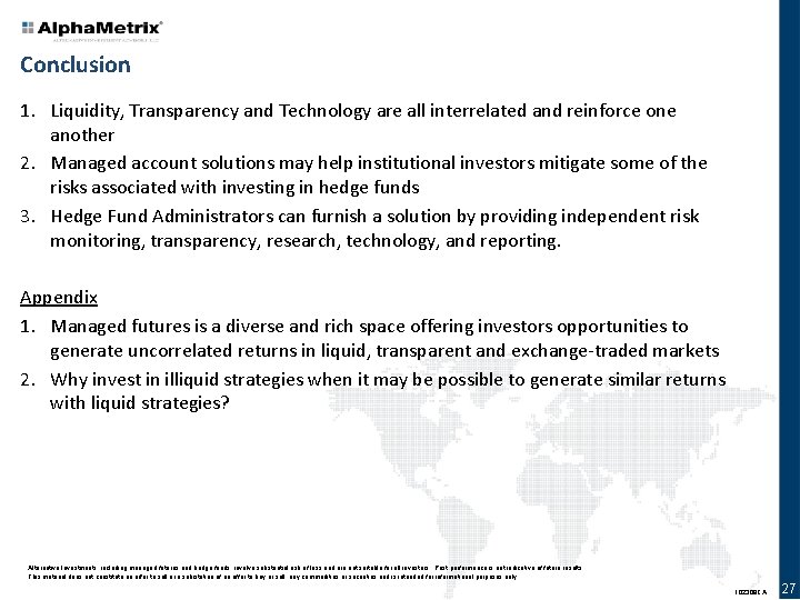 Conclusion 1. Liquidity, Transparency and Technology are all interrelated and reinforce one another 2.