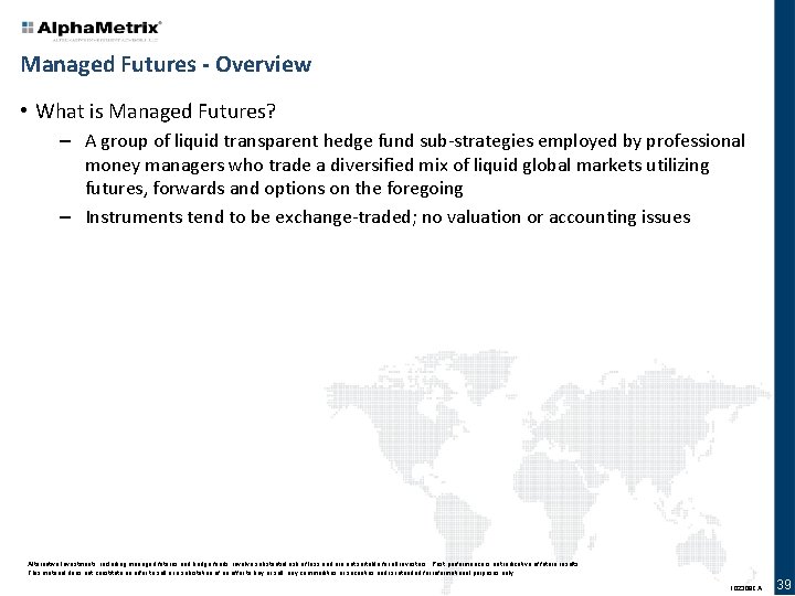 Managed Futures - Overview • What is Managed Futures? – A group of liquid