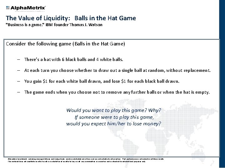 The Value of Liquidity: Balls in the Hat Game "Business is a game. "